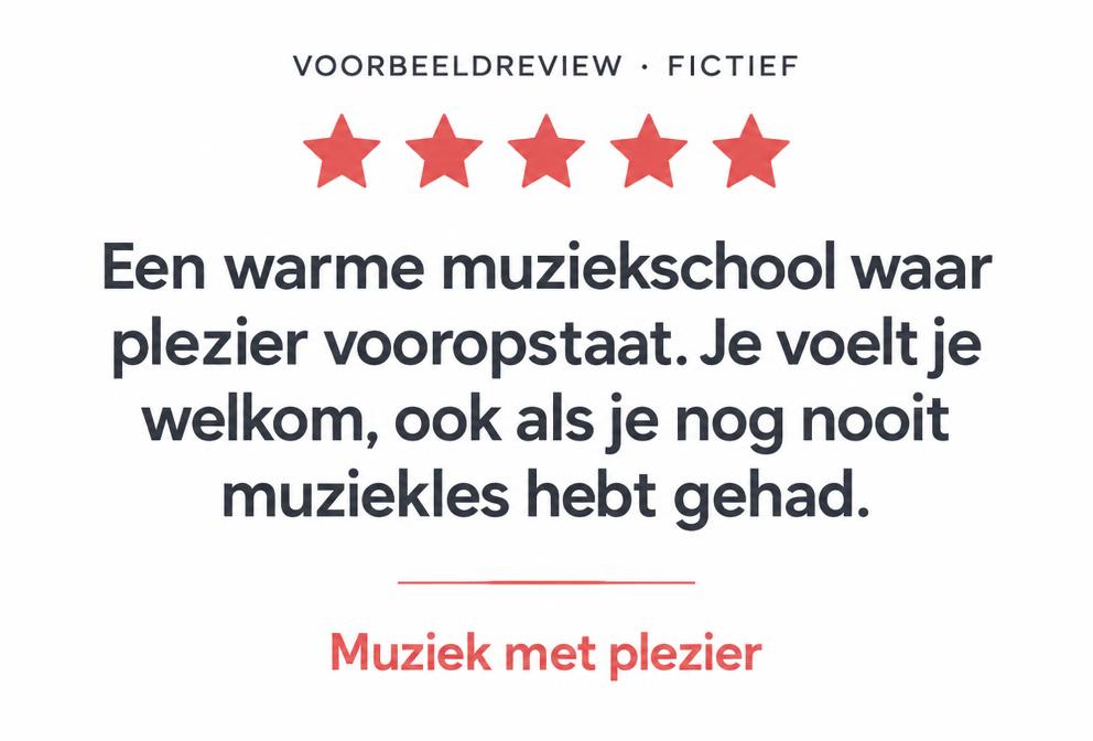 Fictieve voorbeeldreview, vijf sterren: Een warme muziekschool waar plezier vooropstaat. Je voelt je welkom, ook als je nog nooit muziekles hebt gehad.